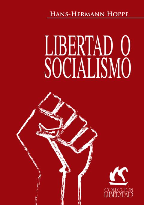 Libertad o Socialismo by Hans-Hermann Hoppe Libertad o Socialismo by Hans-Hermann Hoppe